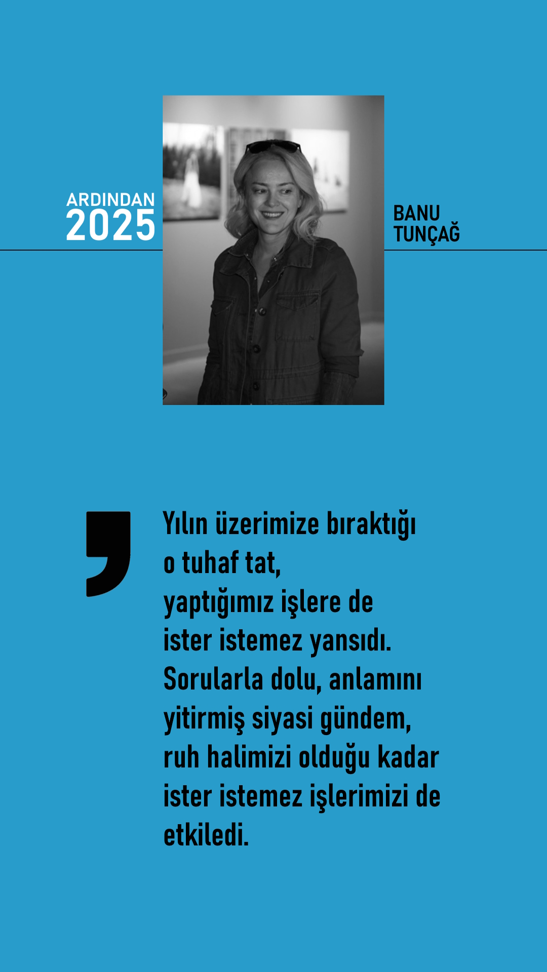 Banu Tunçağ, Ardından 2025